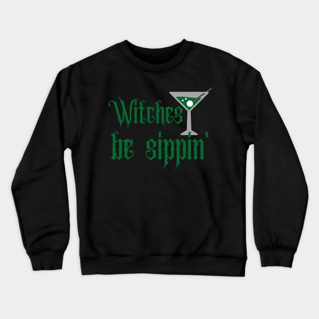 Witches Be Sippin' Martini Glass Crewneck Sweatshirt by MalibuSun